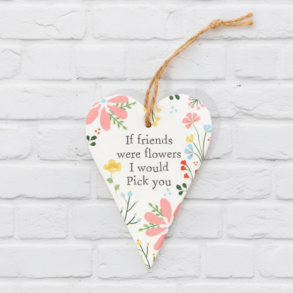 'If Friends Were Flowers I'd Pick You' Floral Hanging Heart
