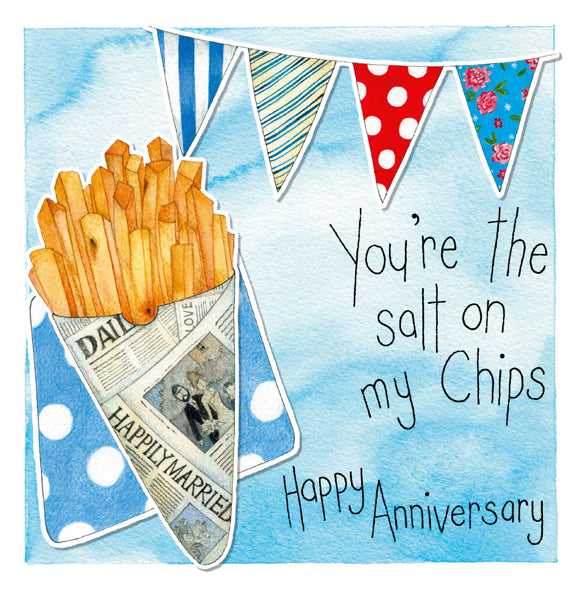You're the salt on my chips Anniversary Card