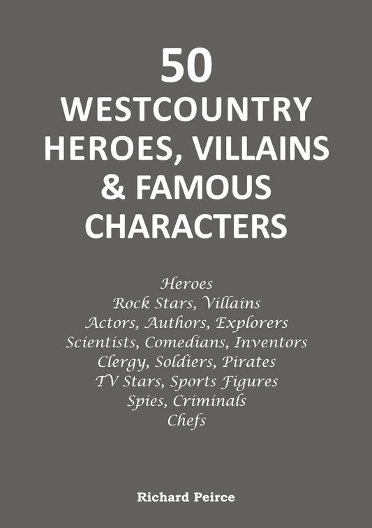 50 Westcountry Heroes, Villain's & Famous Characters Book