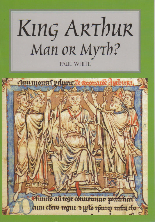 King Arthur - Man or Myth Book