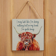 'I may look like I'm doing nothing.......' Highland Cow Humour Plaque