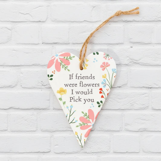 'If Friends Were Flowers I'd Pick You' Floral Hanging Heart