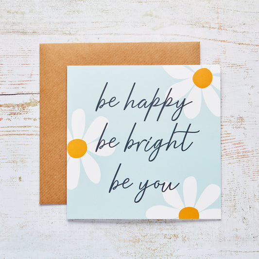 Be Happy, Be Bright, Be You Greetings Card